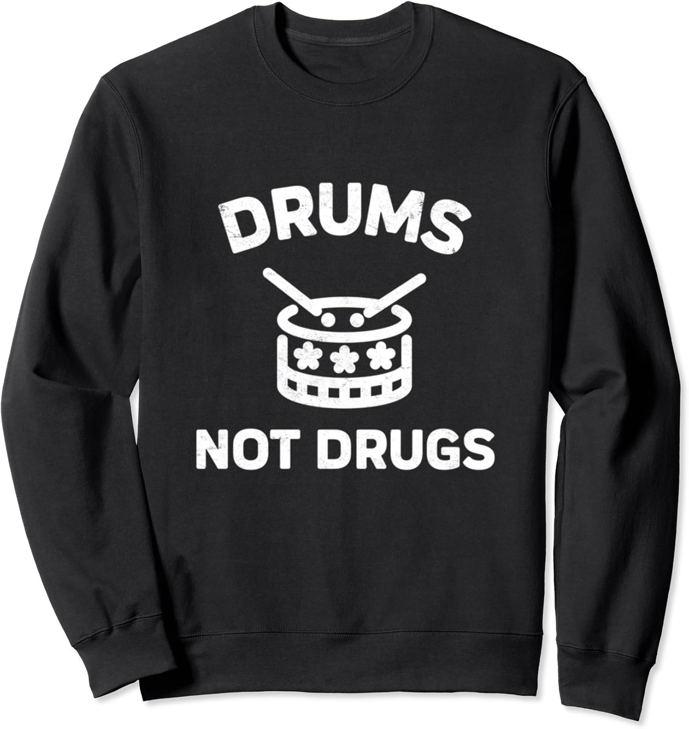 Drums Not Drugs Drumming Drummer Drums Drumsticks Music Sweatshirt